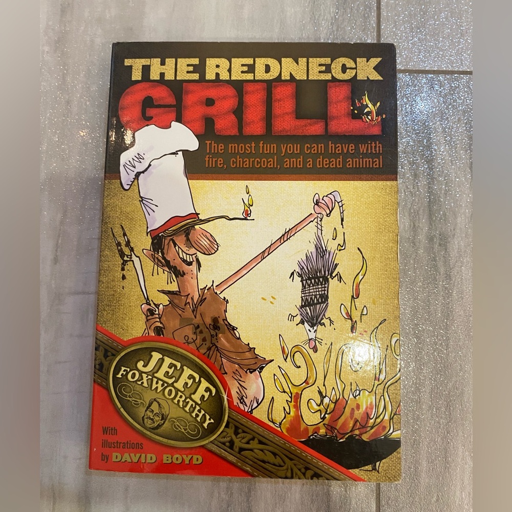 Jeff Foxworthy's The Redneck Grill Cookbook
